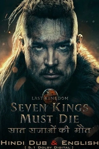 The Last Kingdom: Seven Kings Must Die | 2023 | Hindi-English | 480p 720p 1080p