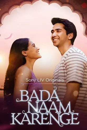 Download Bada Naam Karenge | 2025 | Season 1 | Hindi DD 5.1 | Complete | SonyLIV Web Series | 480p 720p 1080p