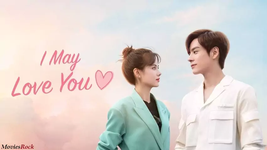 Download I May Love You | 2023 | Season 1 | Hindi Dubbed | Complete All Episodes | Mango TV WEB Series | 480p 720p 1080p